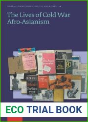 The Lives of Cold War Afro-Asianism (Global Connections: Routes and Roots)