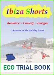 Ibiza Shorts: Romance, Comedy and Intrigue - 14 stories on the Holiday Island
