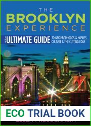 The Brooklyn Experience: The Ultimate Guide to Neighborhoods and Noshes, Culture and the Cutting Edge
