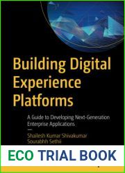 Building Digital Experience Platforms: A Guide to Developing Next-Generation Enterprise Applications