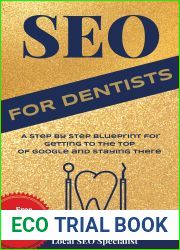 SEO for Dentists : Search Engine Optimization for Dentist, Orthodontist and Endodontist Websites (SEO for Business Owners and Web Developers)