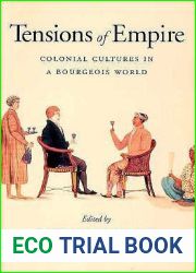 Tensions of Empire: Colonial Cultures in a Bourgeois World