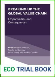 Breaking up the Global Value Chain: Opportunities and Consequences (Advances in International Management, 30)