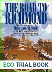 The Road to Richmond: The Civil War Letters of Major Abner R. Small of the 16th Maine Volunteers. (The North|s Civil War)
