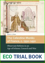 The Celestine Monks of France, c. 1350-1450: Monastic Reform in an Age of Schism, Council and War (Church, Faith and Culture in the Medieval West)