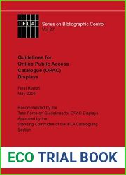 Ifla Guidelines for Online Public Access Catalogue (Opac) Displays: Final Report May 2005 (Ifla Series on Bibliographic Control)