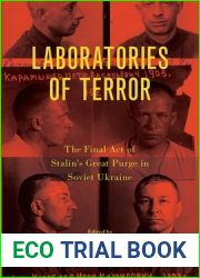 Laboratories of Terror: The Final Act of Stalin|s Great Purge in Soviet Ukraine