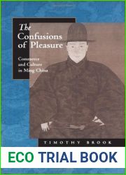 The Confusions of Pleasure: Commerce and Culture in Ming China