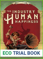 The Industry of Human Happiness