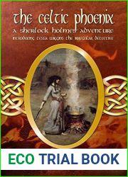 The Celtic Phoenix: A Sherlock Holmes Adventure: Introducing Tessa Wiggins the Irregular Detective