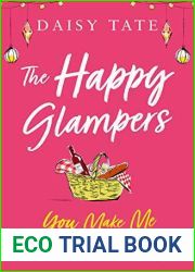 You Make Me Feel Like Glamping: A funny, uplifting and feel-good read for 2021 (The Happy Glampers, Book 1)