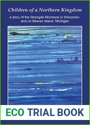 Children of a Northern Kingdom: A Story of the Strangite Mormons in Wisconsin and on Beaver Island, Michigan
