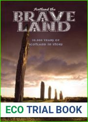 Scotland the Brave Land: 10,000 Years of Scotland in Story