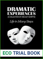 Dramatic Experiences: Life in Many Steps