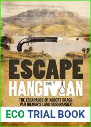 Escape the Hangman: The Escapades of Abbott Bragg, Van Diemen|s Land Bushranger