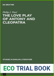 The Love Play of Antony and Cleopatra: A Critical Study of Shakespeare|s Play (Studies in English Literature, 64)