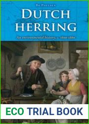 Dutch Herring: An Environmental History, c. 1600-1860 (Close Encounters With the Dutch)