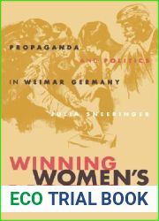 Winning Women|s Votes: Propaganda and Politics in Weimar Germany
