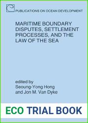 Maritime Boundary Disputes, Settlement Processes, and the Law of the Sea (Publications on Ocean Development, 65)