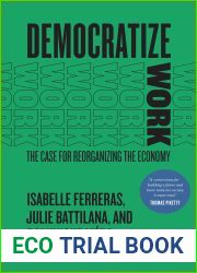 Democratize Work: The Case for Reorganizing the Economy