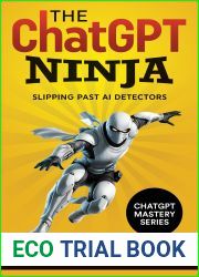 The ChatGPT Ninja: Slipping past AI Detectors (Chat GPT Mastery Series)