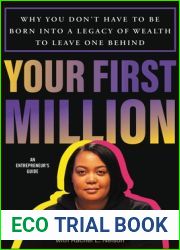 Your First Million: Why You Don|t Have to Be Born into a Legacy of Wealth to Leave One Behind