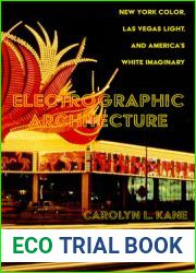Electrographic Architecture: New York Color, Las Vegas Light, and America|s White Imaginary