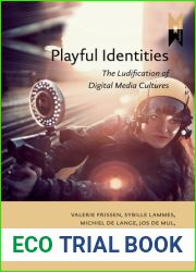 Playful Identities: The Ludification of Digital Media Cultures (MediaMatters, 10)