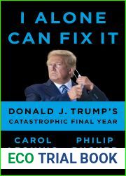 I Alone Can Fix It: Donald J. Trump|s Catastrophic Final Year