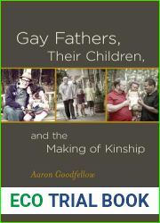 Gay Fathers, Their Children, and the Making of Kinship