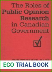 The Roles of Public Opinion Research in Canadian Government (IPAC Series in Public Management and Governance)