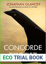 Concorde: The Rise and Fall of the Supersonic Airliner