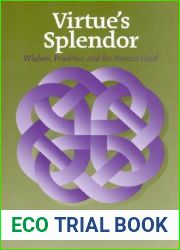 Virtue|s Splendor: Wisdom, Prudence, and the Human Good (Moral Philosophy and Moral Theology)
