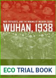 Wuhan, 1938: War, Refugees, and the Making of Modern China