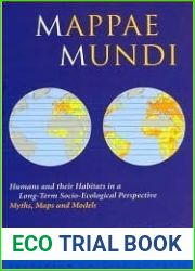 Mappae Mundi: Humans and their Habitats in a Long-Term Socio-Ecological Perspective: Myths, Maps and Models
