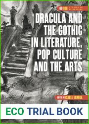 Dracula and the Gothic in Literature, Pop Culture and the Arts (DQR Studies in Literature, 60)