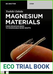 Magnesium Materials: From Mountain Bikes to Degradable Bone Grafts (De Gruyter STEM)