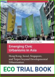 Emerging Civic Urbanisms in Asia: Hong Kong, Seoul, Singapore, and Taipei beyond Developmental Urbanization (Asian Cities)