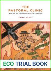 The Pastoral Clinic: Addiction and Dispossession along the Rio Grande