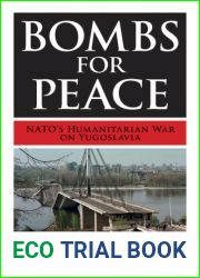 Bombs for Peace: NATO|s Humanitarian War on Yugoslavia