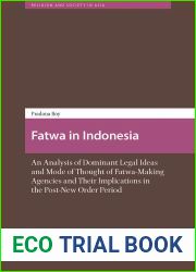 Fatwa in Indonesia: An Analysis of Dominant Legal Ideas and Mode of Thought of Fatwa-Making Agencies and Their Implications in the Post-New Order Period (Religion and Society in Asia)