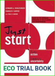 Just Start: Take Action, Embrace Uncertainty, Create the Future