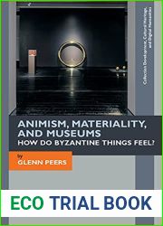 Animism, Materiality, and Museums: How Do Byzantine Things Feel? (Collection Development, Cultural Heritage, and Digital Humanities)