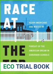 Race at the Top: Asian Americans and Whites in Pursuit of the American Dream in Suburban Schools