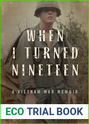 When I Turned Nineteen: A Vietnam War Memoir