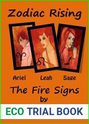 Zodiac Rising - The Fire Signs: Aires - Leo - Sagittarius