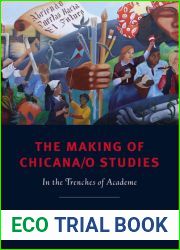 The Making of Chicana o Studies: In the Trenches of Academe (Latinidad: Transnational Cultures in the United States)