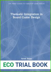 Thematic Integration in Board Game Design (CRC Press Guides to Tabletop Game Design)