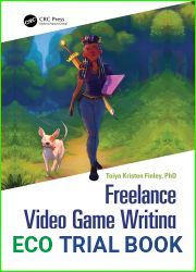 Freelance Video Game Writing: The Life and Business of the Digital Mercenary for Hire