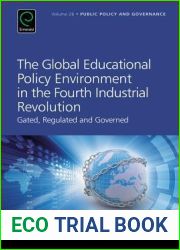 The Global Educational Policy Environment in the Fourth Industrial Revolution: Gated, Regulated and Governed (Public Policy and Governance, 26)